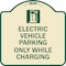 Signmission Electric Vehicle Parking While Charging W/ Graphic Heavy-Gauge Alum Sign, 18" x 18", TG-1818-24113 A-DES-TG-1818-24113 - alternate 1